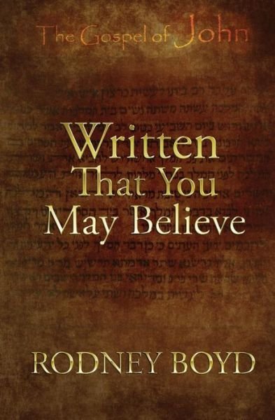 Cover for Rodney Boyd · Written That You May Believe (Paperback Bog) (2018)