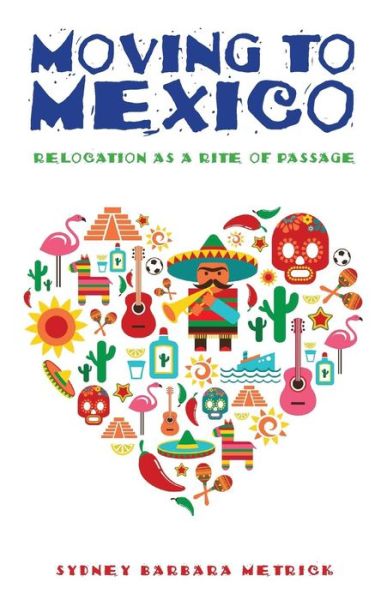 Cover for Sydney Barbara Metrick · Moving to Mexico: Relocation as a Rite of Passage (Taschenbuch) (2019)