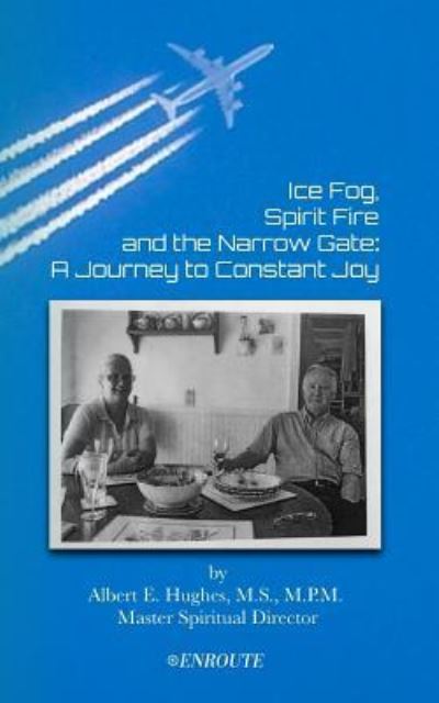 Cover for Albert E Hughes · Ice Fog, Spirit Fire and the Narrow Gate (Paperback Book) (2019)