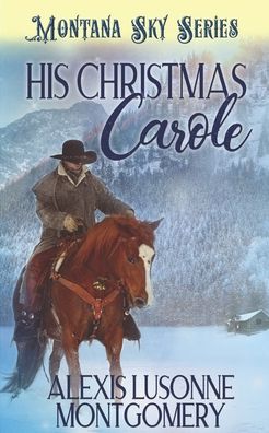 Cover for Montana Sky Publishing · His Christmas Carole (Paperback Book) (2020)