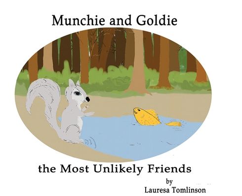 Cover for Lauresa A Tomlinson · Munchie and Goldie - Most Unlikely Friends (Hardcover Book) (2018)