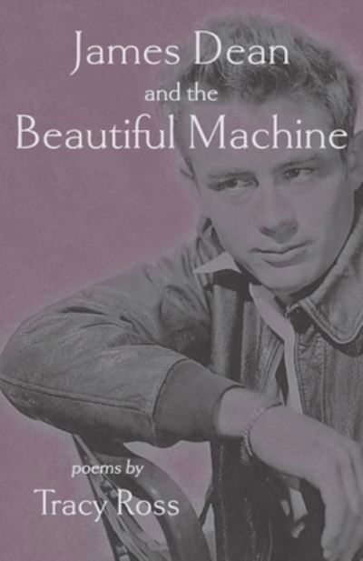 Cover for Tracy Ross · James Dean and the Beautiful Machine (Paperback Book) (2020)