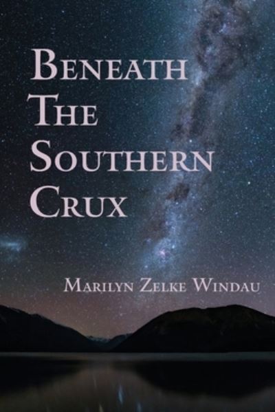 Cover for Marilyn Zelke Windau · Beneath the Southern Crux (Buch) (2023)