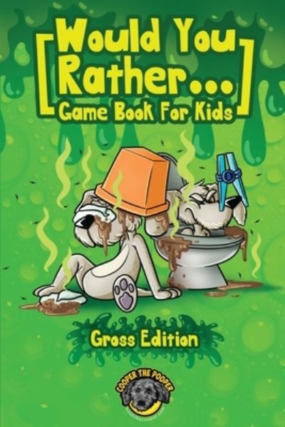 Cover for Cooper The Pooper · Would You Rather Game Book for Kids (Paperback Book) [Gross edition] (2020)