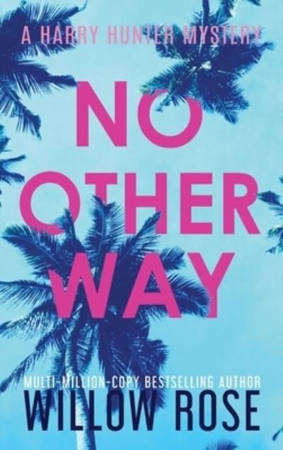 Cover for Willow Rose · No Other Way (Hardcover Book) (2020)