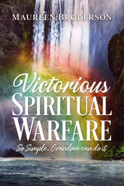 Cover for Maureen Broderson · Victorious Spiritual Warfare: So Simple, Grandma Can Do It (Paperback Book) (2021)