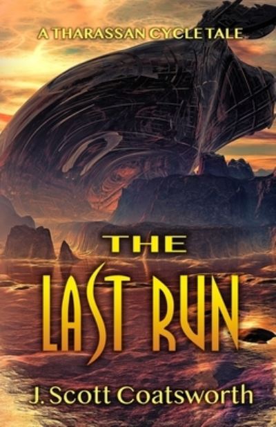 Cover for J Scott Coatsworth · The Last Run: A Tharassan Cycle Story - Tharassan Cycle (Paperback Book) (2021)