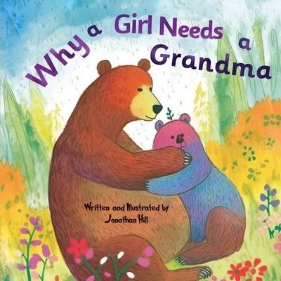 Cover for Jonathan Hill · Why a Girl Needs a Grandma (Book) (2023)