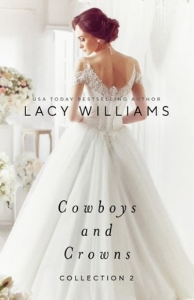 Cowboys and Crowns Collection 2 - Lacy Williams - Books - Williams, Lacy - 9781960248121 - August 1, 2023