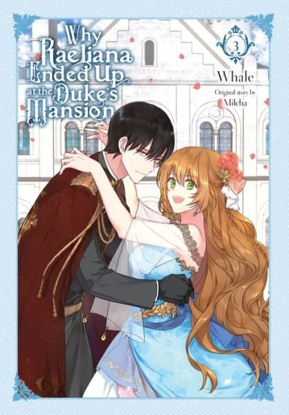 Cover for Whale · Why Raeliana Ended Up at the Duke's Mansion, Vol. 3 - WHY RAELIANA ENDED AT DUKES MANSION GN (Pocketbok) (2023)