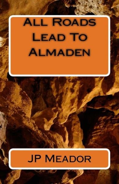 Cover for Jp Meador · All Roads Lead To Almaden (Taschenbuch) (2017)