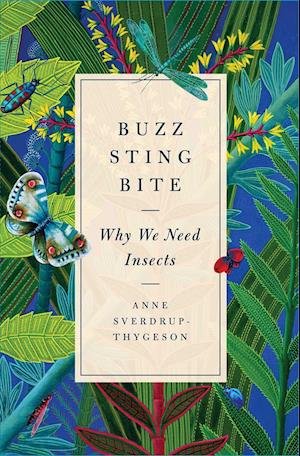 Cover for Anne Sverdrup-Thygeson · Buzz, Sting, Bite Why We Need Insects (Pocketbok) (2019)