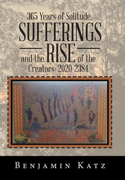 Cover for Benjamin Katz · 365 Years of Solitude, Sufferings and the Rise of the Creators (Hardcover Book) (2018)