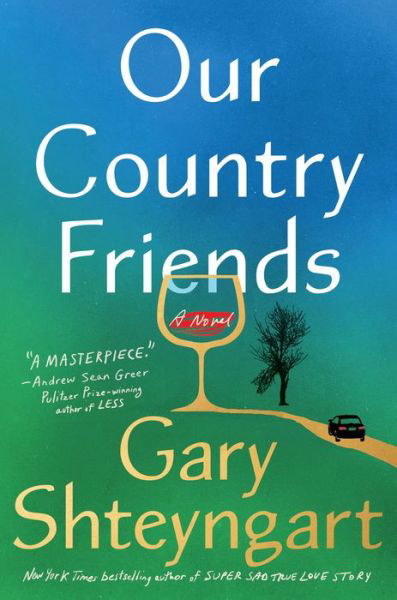 Cover for Gary Shteyngart · Our Country Friends: A Novel (Inbunden Bok) (2021)
