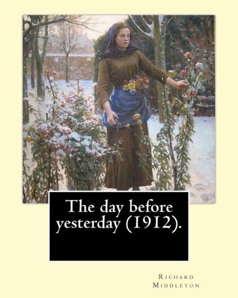 Cover for Richard Middleton · The day before yesterday . By : Richard Middleton (Paperback Book) (2018)