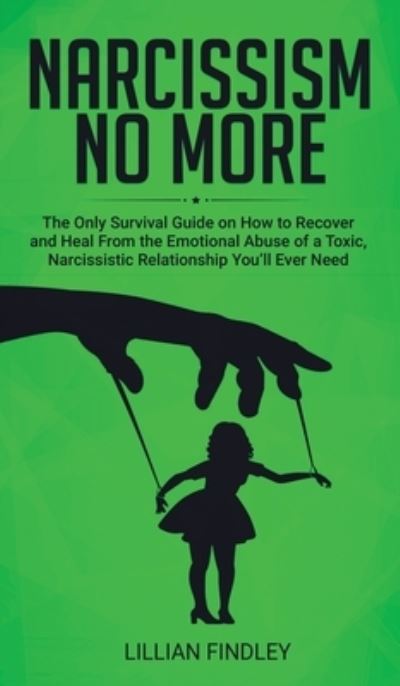 Narcissism No More - Lillian Findley - Books - Personal Development Publishing - 9781989777121 - December 13, 2019