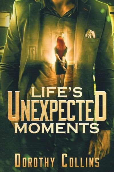 Life's Unexpected Moments - Dorothy Collins - Książki - Dorothy Collins - 9781999169121 - 20 listopada 2020