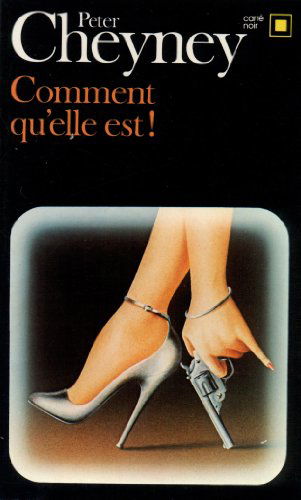 Cover for Peter Cheyney · Comment Qu Elle Est (Carre Noir) (French Edition) (Paperback Book) [French edition] (1982)