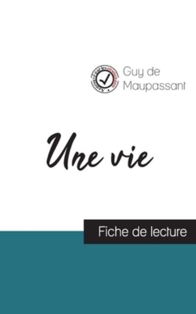 Cover for Guy de Maupassant · Une vie de Maupassant (fiche de lecture et analyse complete de l'oeuvre) (Paperback Book) (2023)
