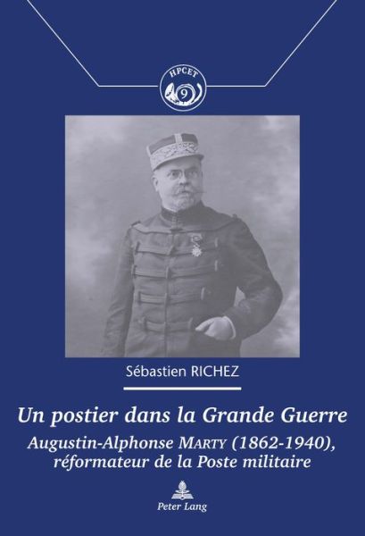 Cover for Sebastien Richez · Un Postier Dans La Grande Guerre: Augustin-Alphonse Marty (1862-1940), Reformateur de la Poste Militaire - Histoire de la Poste Et Des Communications / History Of The (Paperback Book) (2017)