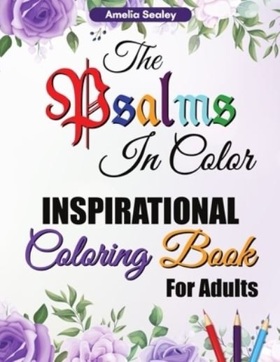 Cover for Amelia Sealey · The Psalms in Color Inspirational Coloring Book for Adults (Paperback Book) (2021)