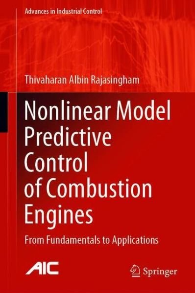 Thivaharan Albin Rajasingham · Nonlinear Model Predictive Control of Combustion Engines: From Fundamentals to Applications - Advances in Industrial Control (Paperback Book) [1st ed. 2021 edition] (2022)