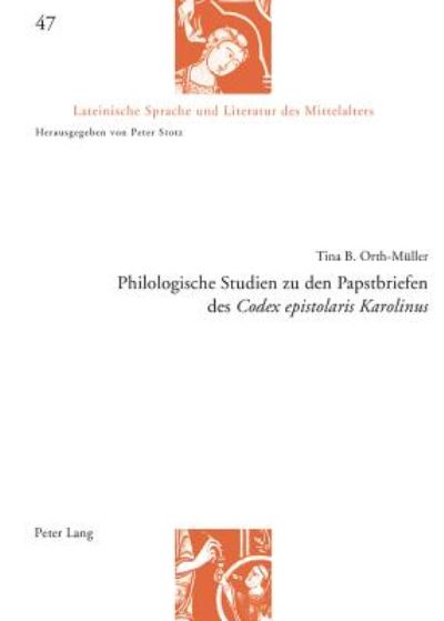 Cover for Tina Orth-Muller · Philologische Studien Zu Den Papstbriefen Des Codex Epistolaris Karolinus (Paperback Book) [German edition] (2013)