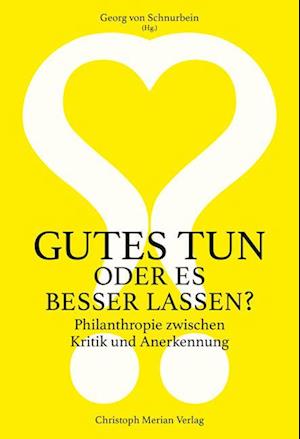 Gutes tun oder es besser lassen? - Georg von Schnurbein - Böcker - Christoph Merian Verlag - 9783039690121 - 23 augusti 2023