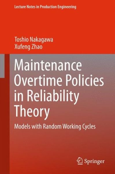 Cover for Toshio Nakagawa · Maintenance Overtime Policies in Reliability Theory: Models with Random Working Cycles - Lecture Notes in Production Engineering (Inbunden Bok) [2015 edition] (2015)