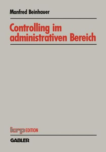 Cover for Manfred Beinhauer · Controlling Im Administrativen Bereich: Konzeption Eines Planungs- Und Steuerungssystems - Krp-Edition (Paperback Book) [1996 edition] (1996)