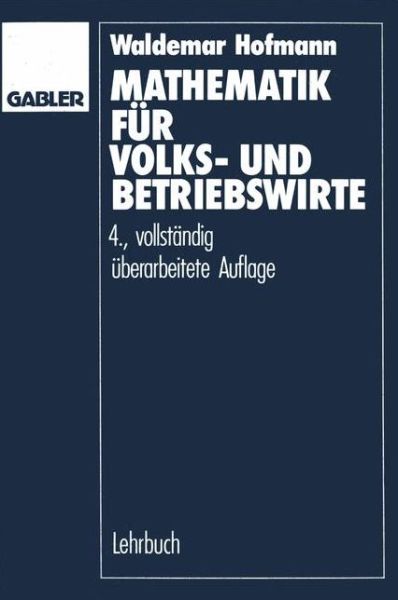 Cover for Waldemar Hofmann · Mathematik Fur Volks- Und Betriebswirte (Paperback Book) [4th 1989 edition] (1989)