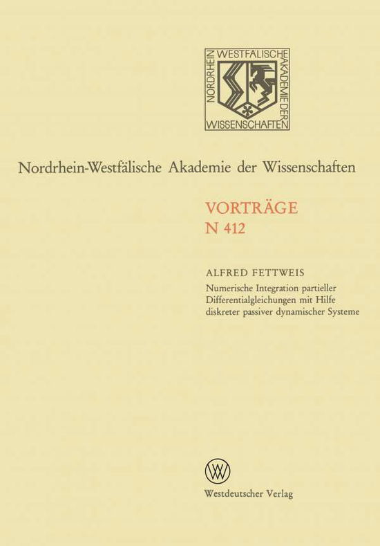 Numerische Integration Partieller Differentialgleichungen Mit Hilfe Diskreter Passiver Dynamischer Systeme - Nordrhein-Westfalische Akademie Der Wissenschaften - Alfred Fettweis - Books - Springer Fachmedien Wiesbaden - 9783531084121 - 1995