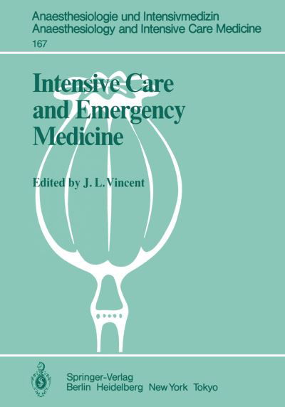 Cover for J L Vincent · Intensive Care and Emergency Medicine: 4th International Symposium - Anaesthesiologie und Intensivmedizin   Anaesthesiology and Intensive Care Medicine (Paperback Bog) [Softcover reprint of the original 1st ed. 1984 edition] (1984)