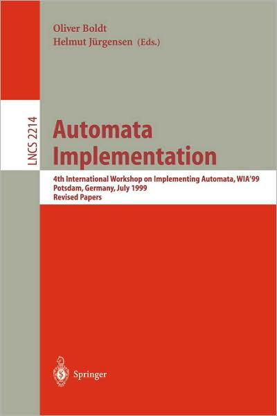 Cover for O Boldt · Automata Implementation: 4th International Workshop on Implementing Automata, Wia '99 Potsdam, Germany, July 17-19, 2001 Revised Papers - Lecture Notes in Computer Science (Paperback Bog) (2001)