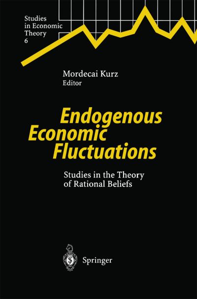 Cover for Mordecai Kurz · Endogenous Economic Fluctuations: Studies in the Theory of Rational Beliefs - Studies in Economic Theory (Hardcover Book) [1997 edition] (1997)