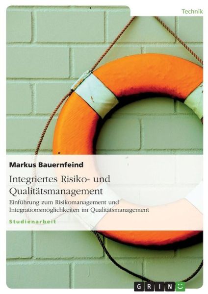 Cover for Markus Bauernfeind · Integriertes Risiko- Und Qualitatsmanagement (Paperback Book) [German edition] (2007)