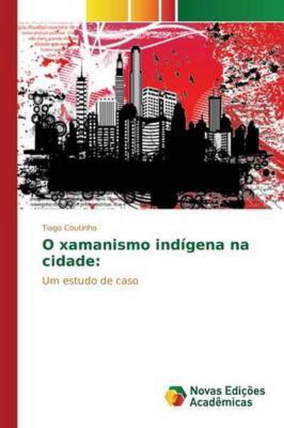 Cover for Coutinho Tiago · O Xamanismo Indigena Na Cidade (Paperback Bog) (2015)