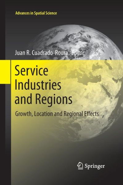 Cover for Cuadrado Roura  Juan · Service Industries and Regions: Growth, Location and Regional Effects - Advances in Spatial Science (Paperback Book) [2013 edition] (2015)