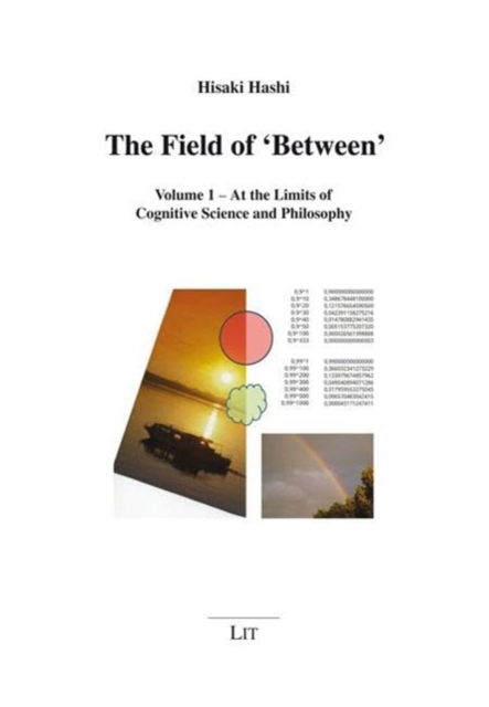 Cover for Hisaki Hashi · The Field of 'Between': Volume 1 - At the Limits of Cognitive Science and Philosophy - Komparative Philosophie F?r Eine Globale Welt (Paperback Book) (2023)