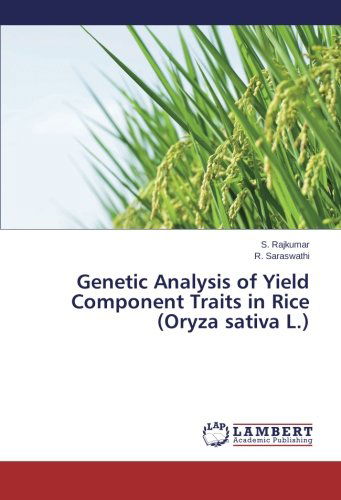 Genetic Analysis of Yield Component Traits in Rice (Oryza Sativa L.) - R. Saraswathi - Books - LAP LAMBERT Academic Publishing - 9783659117121 - February 27, 2014