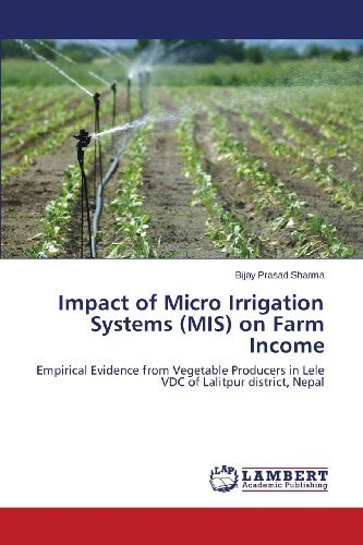 Cover for Bijay Prasad Sharma · Impact of Micro Irrigation Systems (Mis) on Farm Income: Empirical Evidence from Vegetable Producers in Lele Vdc of Lalitpur District, Nepal (Paperback Book) (2013)