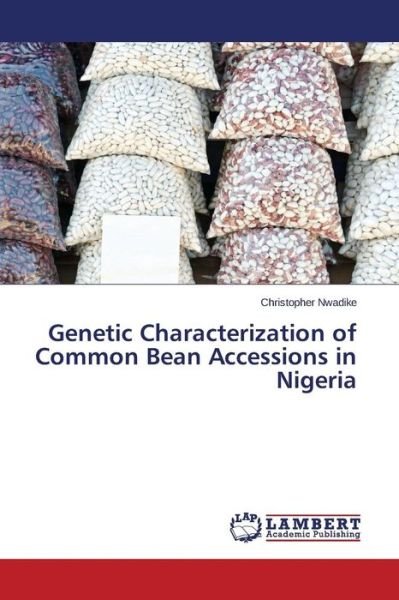 Cover for Nwadike Christopher · Genetic Characterization of Common Bean Accessions in Nigeria (Pocketbok) (2015)