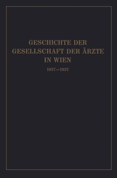 Cover for Isidor Fischer · Geschichte Der Gesellschaft Der AErzte in Wien 1837-1937 (Paperback Book) [Softcover Reprint of the Original 1st 1938 edition] (1938)