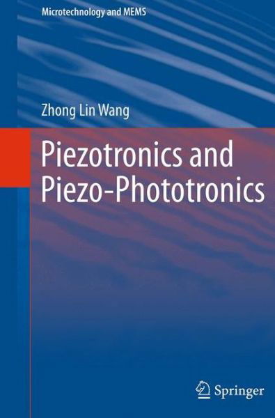 Cover for Zhong Lin Wang · Piezotronics and Piezo-Phototronics - Microtechnology and MEMS (Paperback Book) [Softcover reprint of the original 1st ed. 2012 edition] (2016)