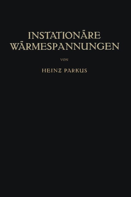 Instationare Warmespannungen - Heinz Parkus - Bøger - Springer Verlag GmbH - 9783709157121 - 19. maj 2012