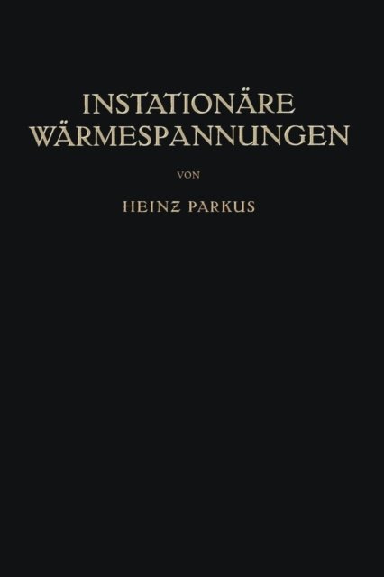 Cover for Heinz Parkus · Instationare Warmespannungen (Paperback Book) [Softcover Reprint of the Original 1st 1959 edition] (2012)