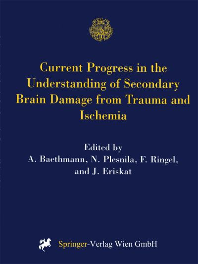 Cover for A Baethmann · Current Progress in the Understanding of Secondary Brain Damage from Trauma and Ischemia: Proceedings of the 6th International Symposium: Mechanisms of Secondary Brain Damage-Novel Developments, Mauls / Sterzing, Italy, February 1998 - Acta Neurochirurgic (Paperback Book) [Softcover reprint of the original 1st ed. 1999 edition] (2012)