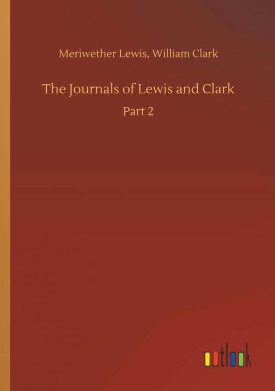 The Journals of Lewis and Clark - Lewis - Kirjat -  - 9783734018121 - torstai 20. syyskuuta 2018