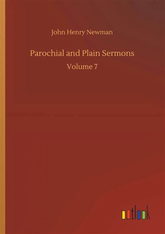Parochial and Plain Sermons - Newman - Bücher -  - 9783734047121 - 21. September 2018