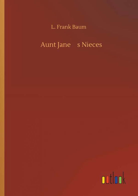 Cover for Baum · Aunt Jane's Nieces (Book) (2019)